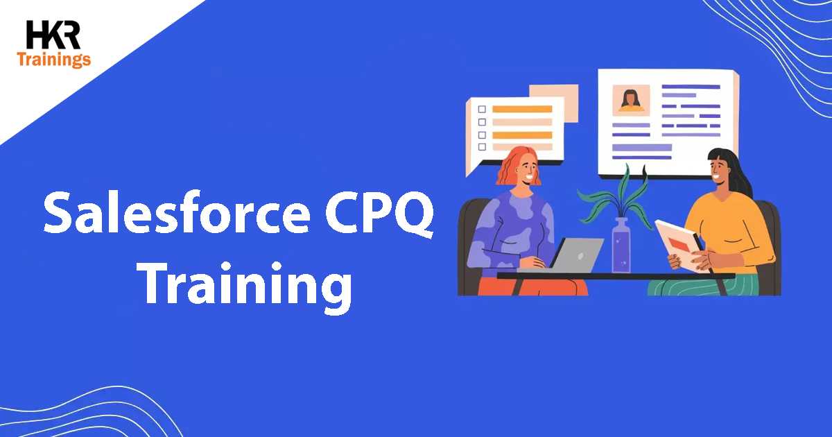 Get 30% off on Salesforce CPQ Training by HKR Training.  course and certification
