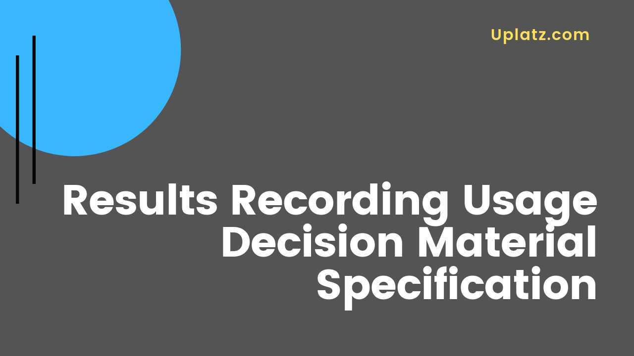 Video: Results Recording and Usage Decision and Material Specification