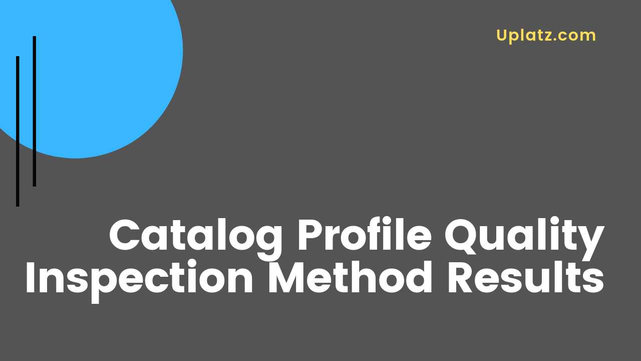 Video: Catalog Profile and Quality Inspection Method Results