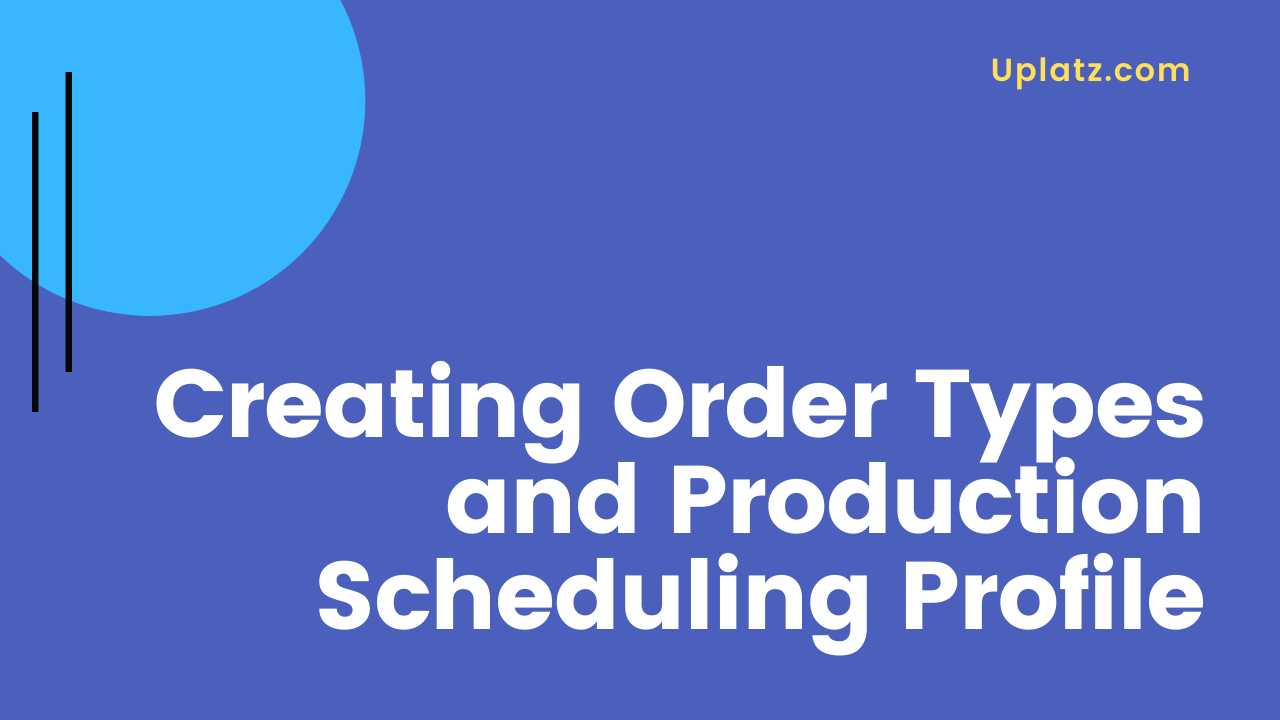 Video: Order Types and Production Scheduling Profile