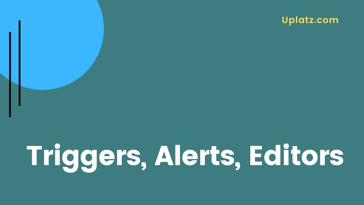 Video: Triggers and Alerts and Editors
