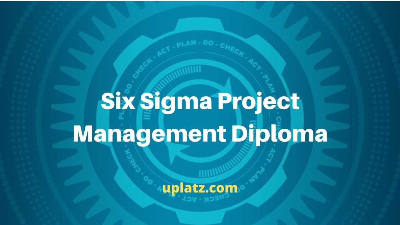 Six Sigma Project Management Diploma Certification Training Six Sigma