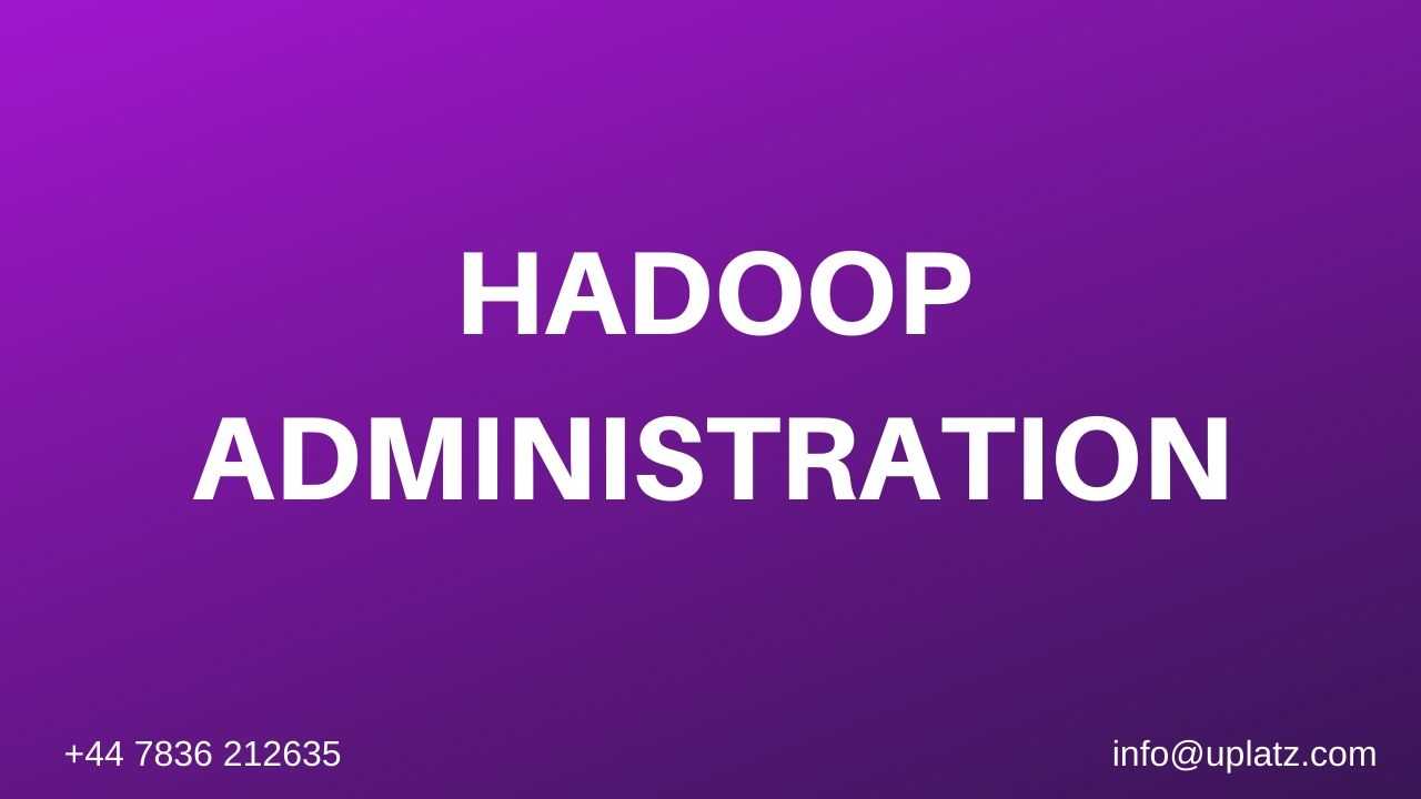 Hadoop Administration Training course and certification