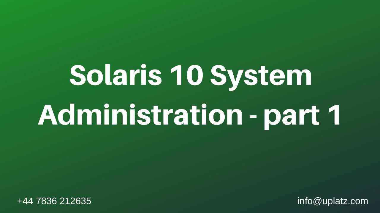 Solaris 10 System Administration - Part I course and certification