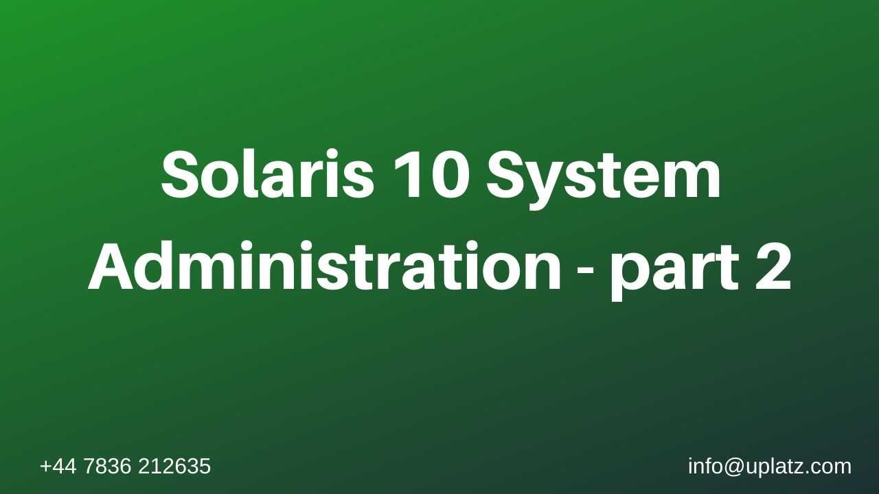 Solaris 10 System Administration - Part II course and certification