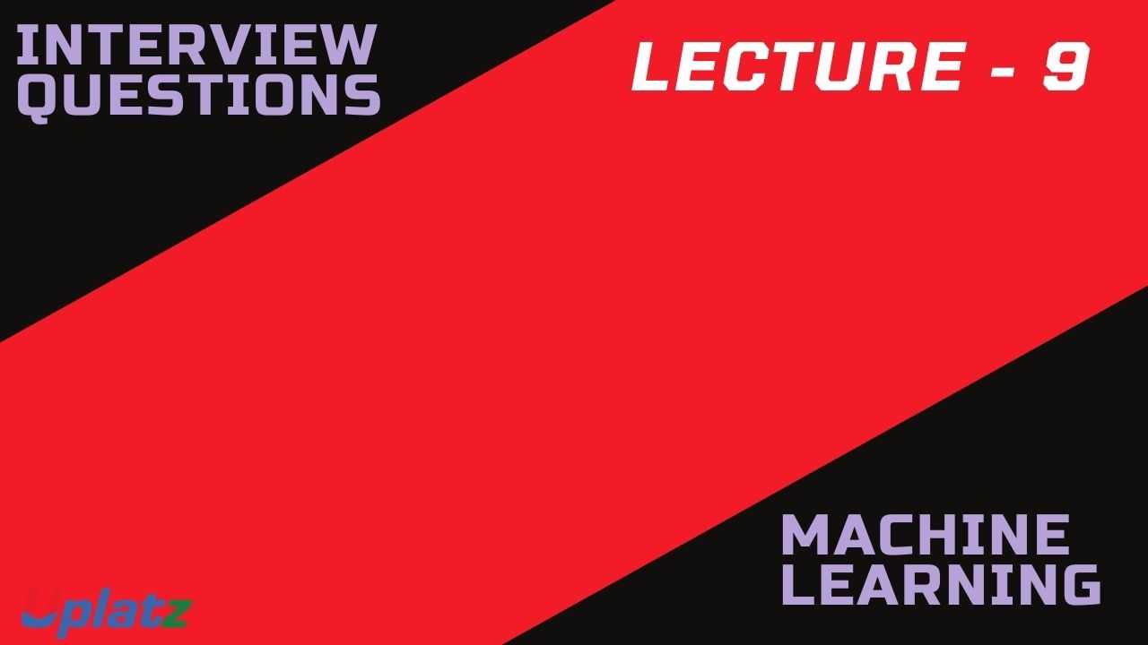 Video: Interview Questions - Machine Learning - all lectures