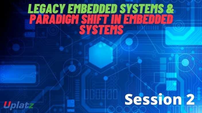 Video: Legacy Embedded Systems and Paradigm Shift in ES - all lectures