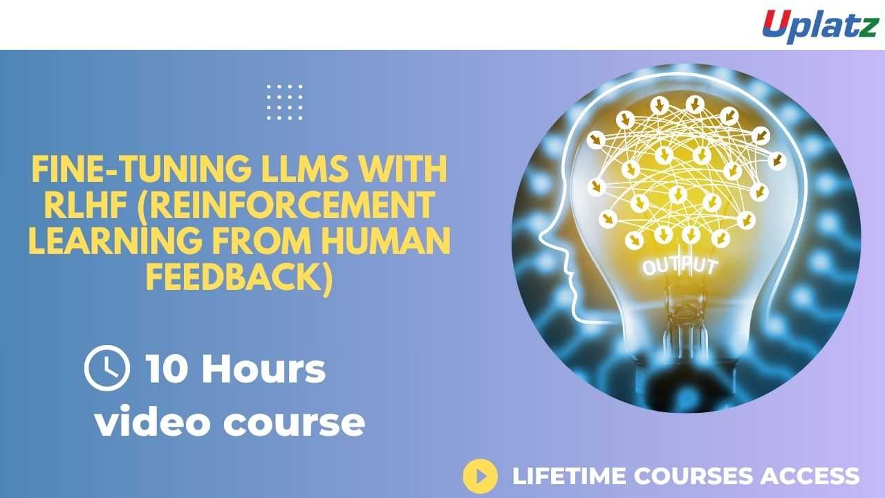 Fine-Tuning LLMs with RLHF (Reinforcement Learning from Human Feedback)