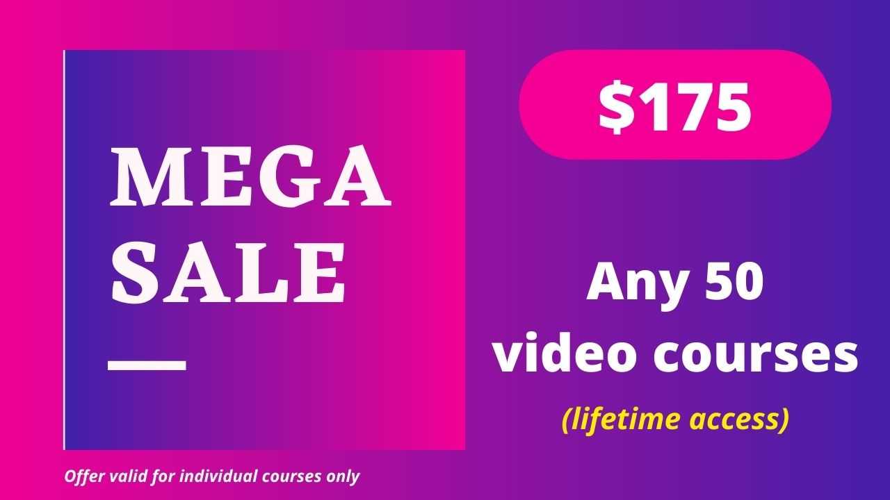Mega Sale 50 - Any 50 Video Courses with Lifetime Access