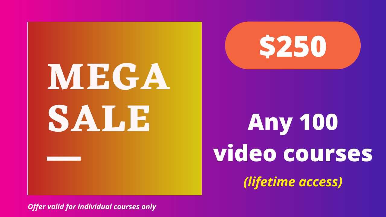 Mega Sale 100 - Any 100 Video Courses with Lifetime Access