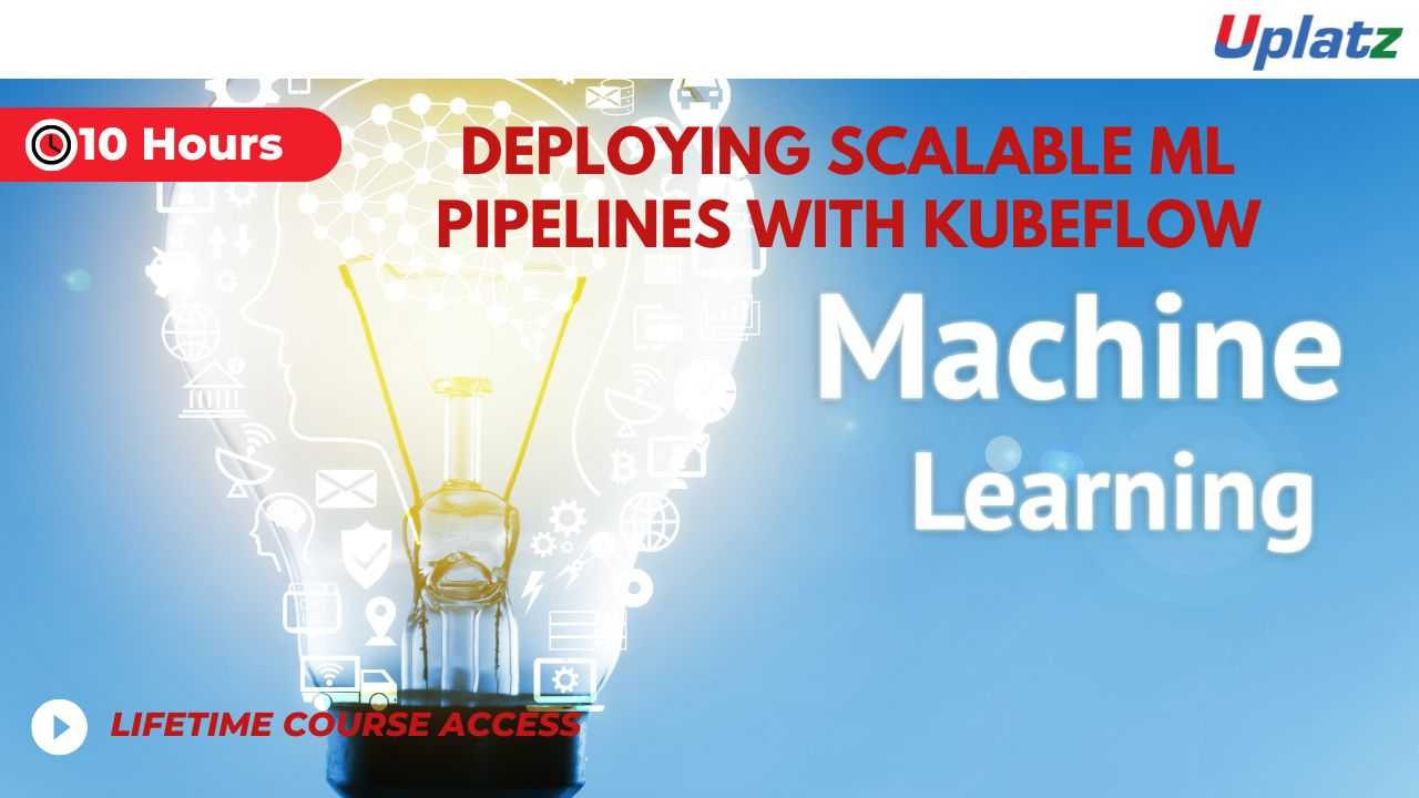 Deploying Scalable ML Pipelines with Kubeflow