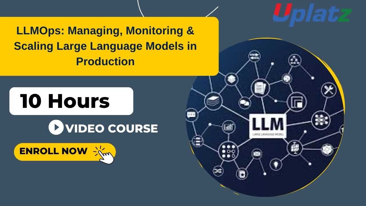 LLMOps: Managing, Monitoring & Scaling Large Language Models in Production