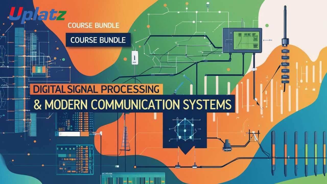 Bundle Course - Digital Signal Processing & Modern Communication Systems