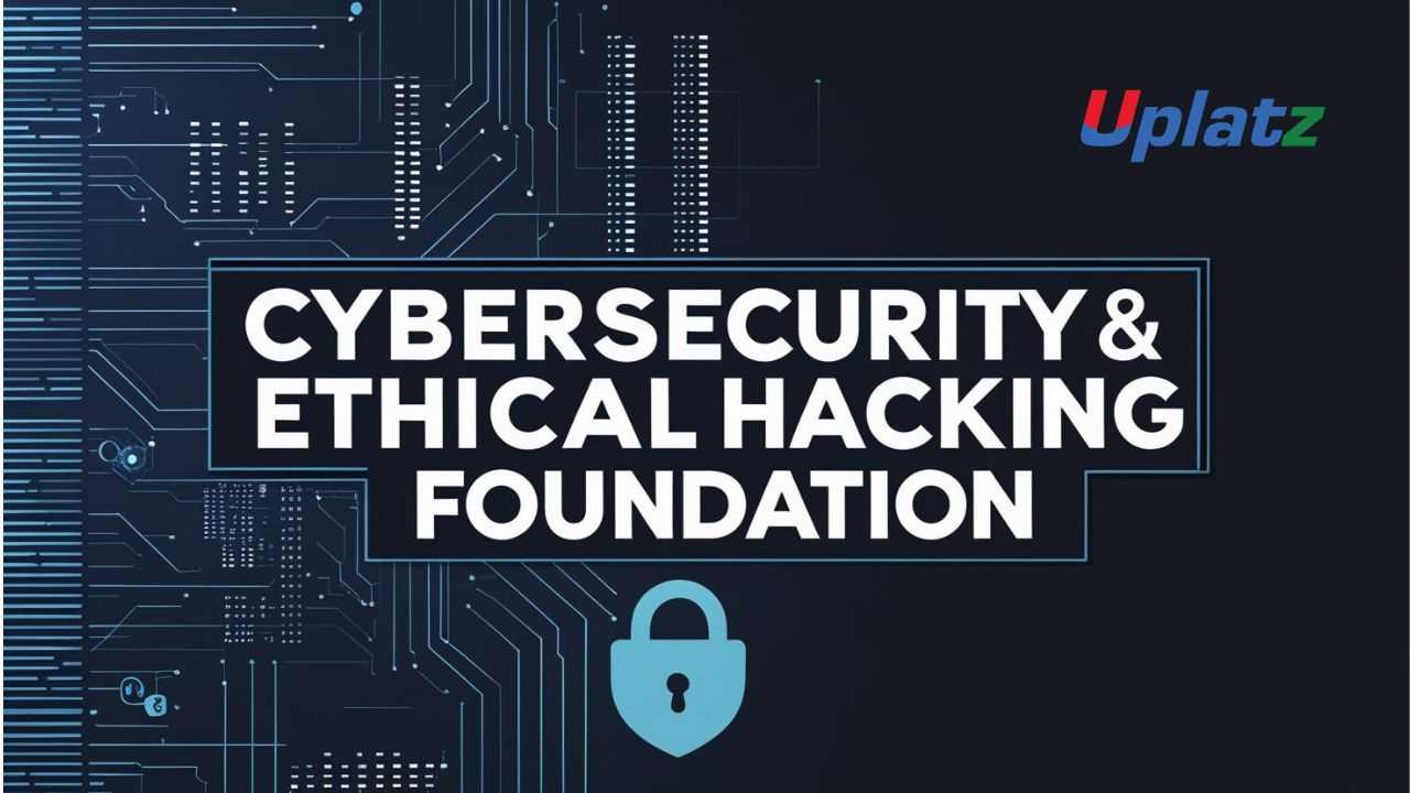 Bundle course - Cybersecurity & Ethical Hacking Foundation
