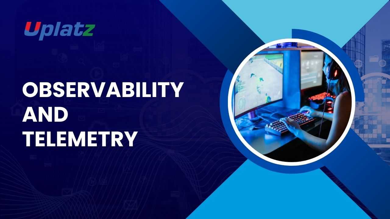Observability and Telemetry