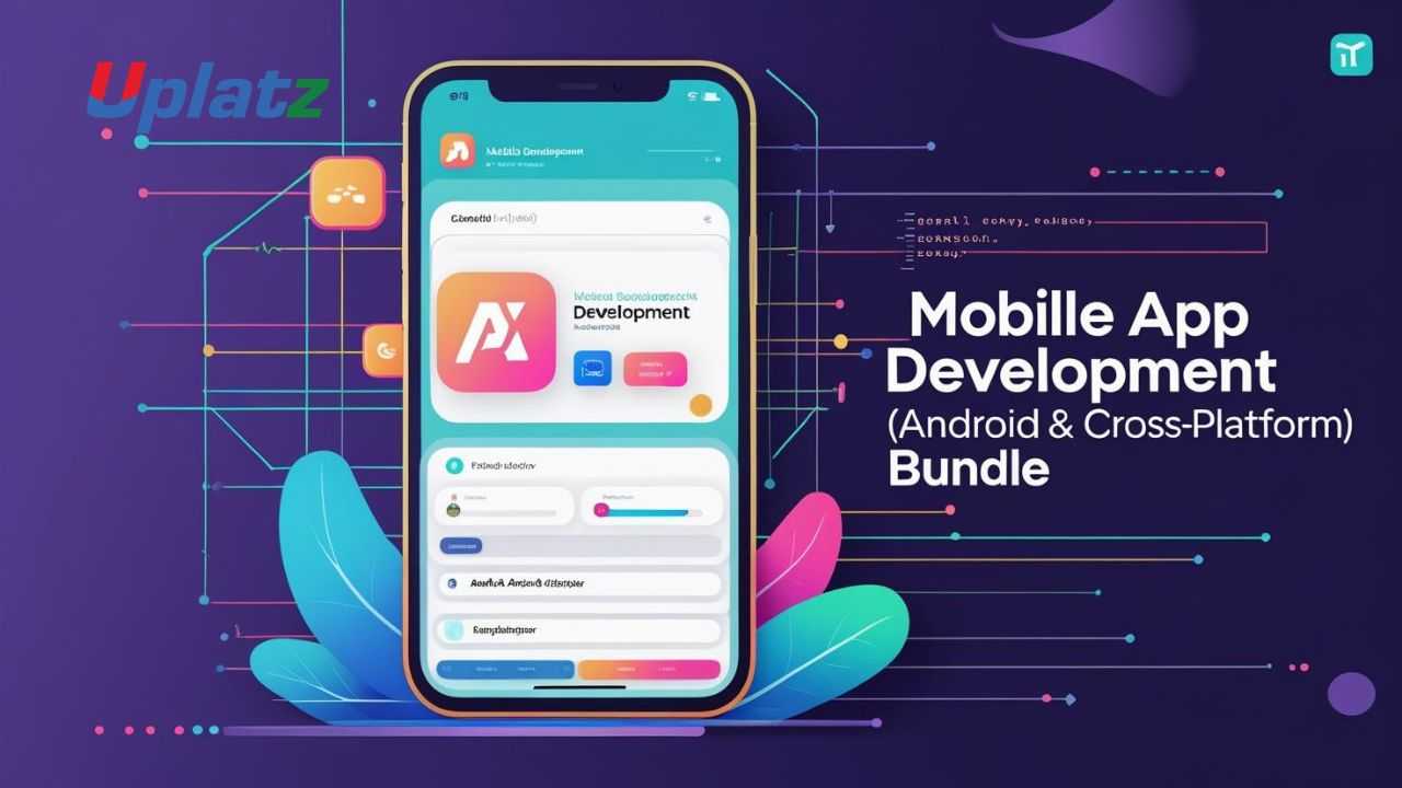 Bundle Course - Mobile App Development (Android & Cross-Platform)