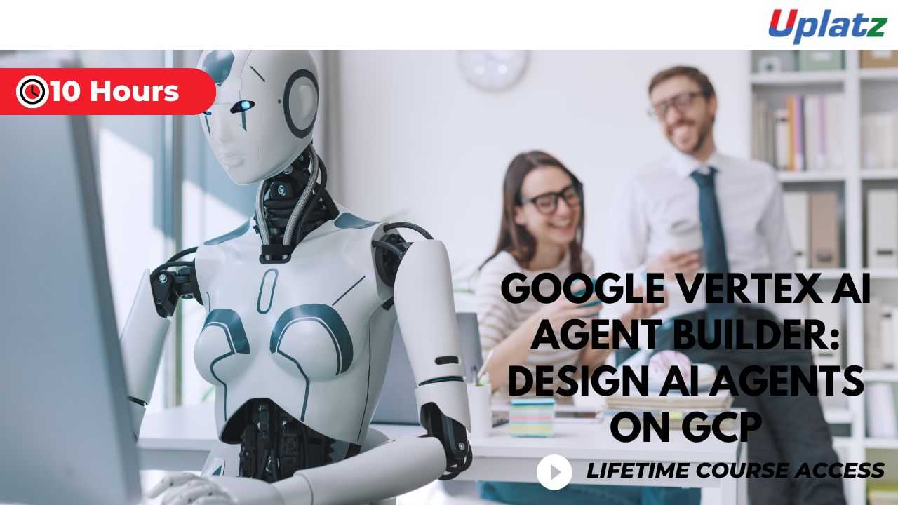 Google Vertex AI Agent Builder: Design AI Agents on GCP