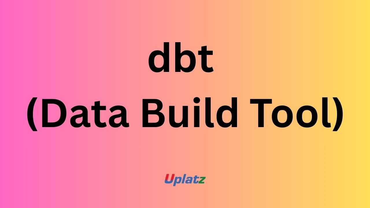 Dbt (Data Build Tool)