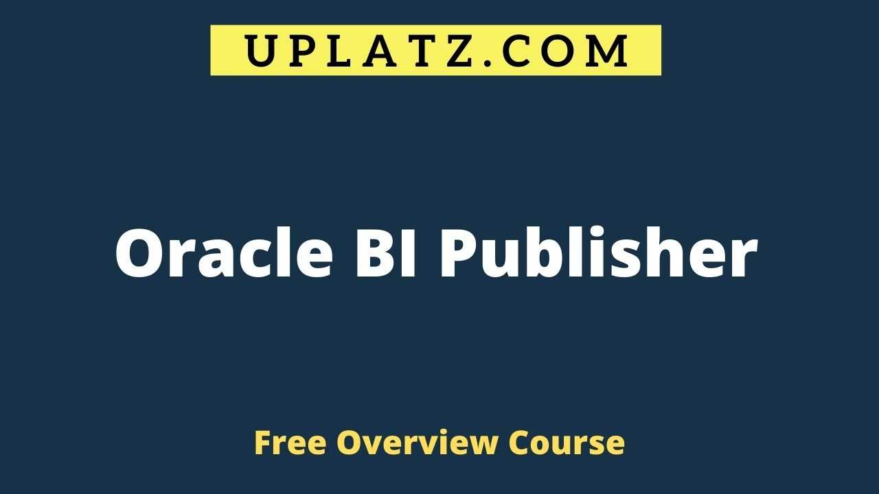 Overview Course - Oracle BI Publisher